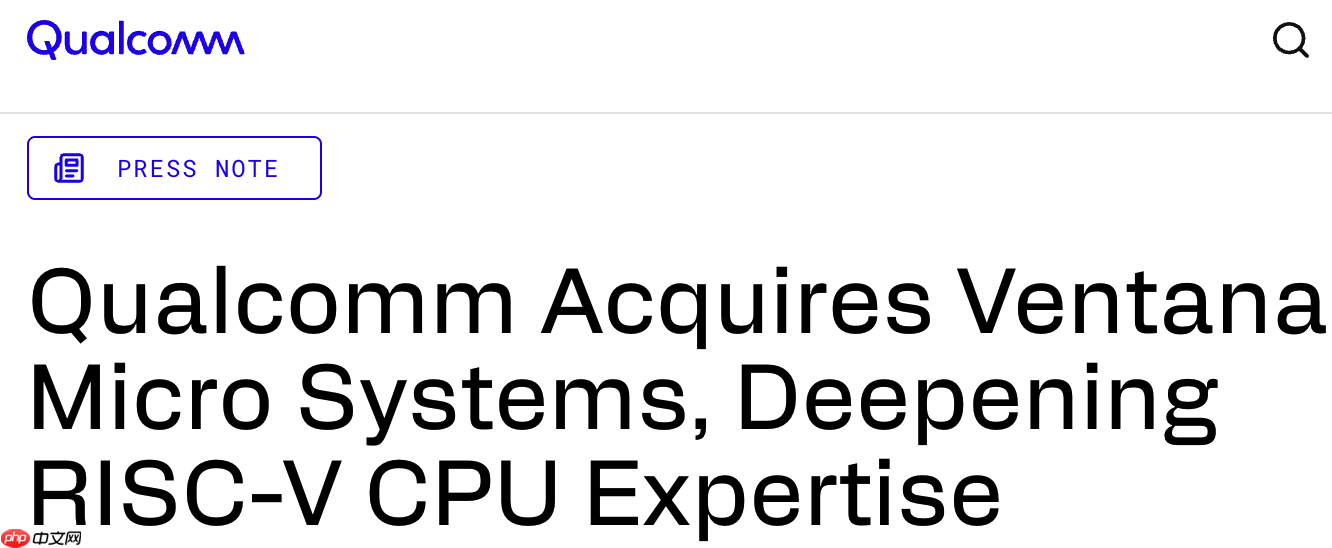 高通宣布收购 RISC-V 初创企业 Ventana 微系统公司