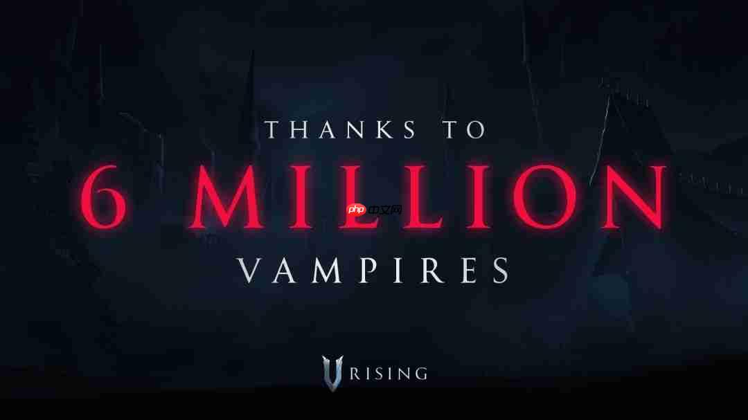 吸血鬼生存热度不减 《夜族崛起》销量突破600万