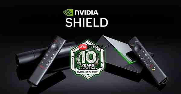 整整10年了!NVIDIA Shield TV居然还在更新